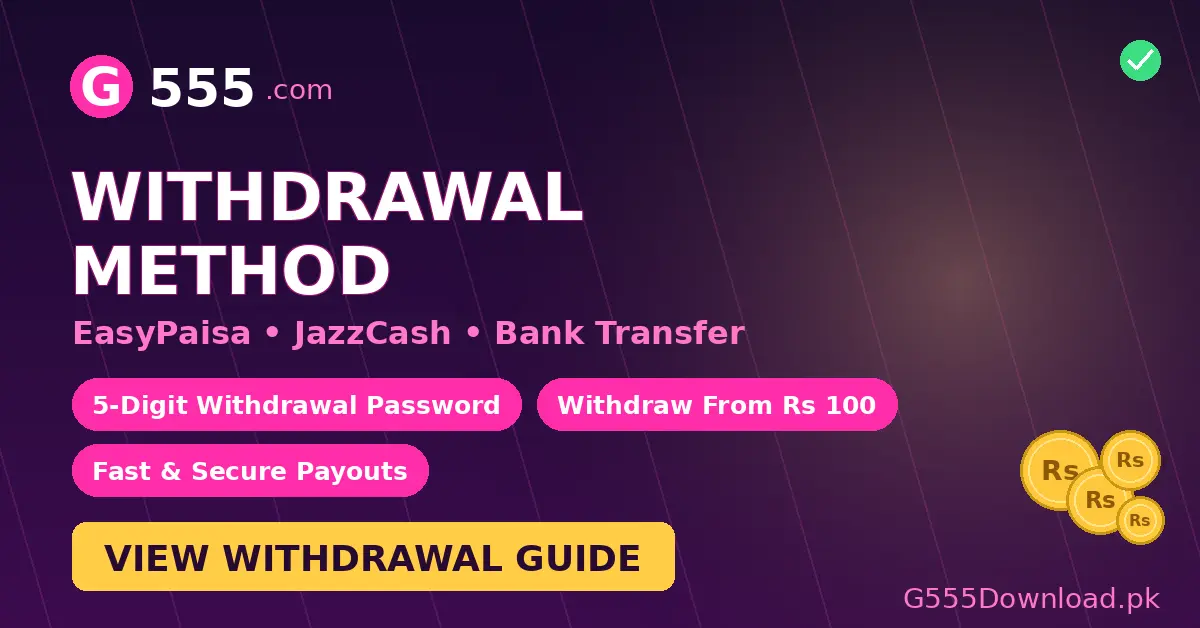 G555 Game withdrawal method showing EasyPaisa, JazzCash and bank transfer options with Rs 100 minimum withdrawal